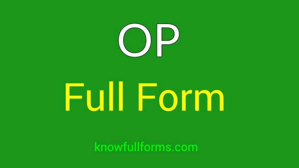 OP Full Form in Hindi क्या होता है – Know Full Forms